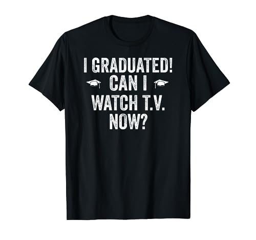 Me gradué, ¿puedo ver la televisión ahora divertida graduación? Camiseta